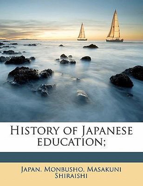 History of Japanese Education;, Masakuni Shiraishi 9781176688858 Boeken