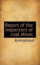 Report of the Inspectors of Coal Mines