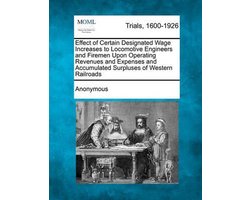 Effect of Certain Designated Wage Increases to Locomotive Engineers and Firemen Upon Operating Revenues and Expenses and Accumulated Surpluses of Western Railroads