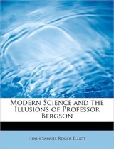Modern Science and the Illusions of Professor Bergson