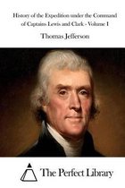 History of the Expedition under the Command of Captains Lewis and Clark - Volume I