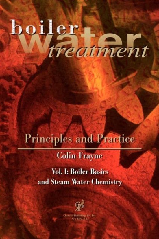Boiler Water Treatment Principles and Practice 9780820603711 Colin Frayne Boeken