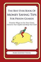 The Best Ever Book of Money Saving Tips for Prison Guards