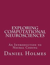 Exploring Computational Neurosciences