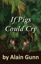 If Pigs Could Cry