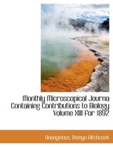 Monthly Microscopical Journa Containing Contributions to Biology Volume XIII for 1892