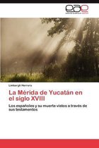 La Merida de Yucatan En El Siglo XVIII