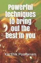 Powerful Techniques to Bring Out the Best in You