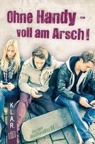 K.L.A.R. - Taschenbuch 33 - Ohne Handy - voll am Arsch!