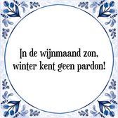 Tegeltje met Spreuk (Tegeltjeswijsheid): In de wijnmaand zon, winter kent geen pardon! + Kado verpakking & Plakhanger