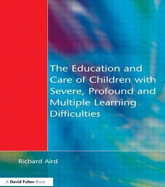 The Education and Care of Children with Severe, Profound and ... - cover