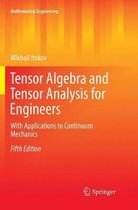 Mathematical Engineering- Tensor Algebra and Tensor Analysis for Engineers
