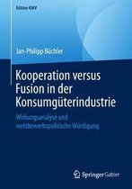Kooperation versus Fusion in der Konsumgueterindustrie