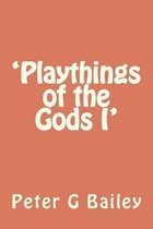 'playthings of the Gods I'