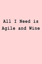 All I Need Is Agile and Wine