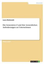 Die Generation Z Und Ihre Wesentlichen Anforderungen an Unternehmen