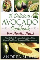 A Delicious Avocado Cookbook for Health Nuts!