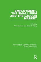 Routledge Library Editions: Small Business - Employment, the Small Firm and the Labour Market