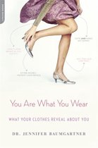 You Are What You Wear : What Your Clothes Reveal About You