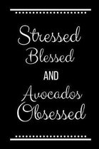 Stressed Blessed Avocados Obsessed