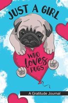 Just a Girl Who Loves Pugs - A Gratitude Journal