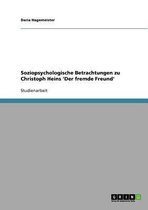 Soziopsychologische Betrachtungen Zu Christoph Heins 'Der Fremde Freund'