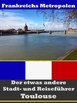 Toulouse - Der etwas andere Stadt- und Reiseführer - Mit Reise - Wörterbuch Deutsch-Französisch