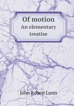 Of Motion an Elementary Treatise