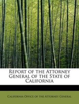 Report of the Attorney General of the State of California