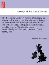 The Scottish Gae L; Or, Celtic Manners, as Preserved Among the Highlanders