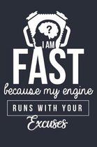 I Am Fast Because My Engine Runs With Your Excuses