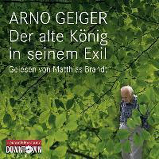 Boekhoes met groene bladeren en een oude man die naar rechts kijkt. Tekst: ARNO GEIGER Der alte König in seinem Exil Gelesen von Matth_s Brandts.