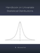 Handbook on Univariate Statistical Distributions