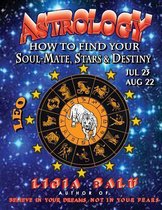 ASTROLOGY - How to find your Soul-Mate, Stars and Destiny - LEO July 23 - AUG 22