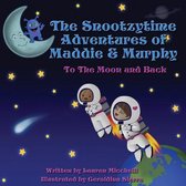 The Snootzytime Adventures of Maddie & Murphy - To the Moon and Back