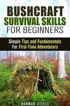 Bushcraft & Prepping - Bushcraft Survival Skills for Beginners: Simple Tips and Fundamentals for First-Time Adventurers