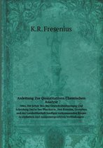 Anleitung Zur Quantitativen Chemischen Analyse Oder, Die Lehre Von Der Gewichtsbestimmung Und Scheidung Der in Der Pharmacie, Den Kunsten, Gewerben und der Landwithschaft haufiger