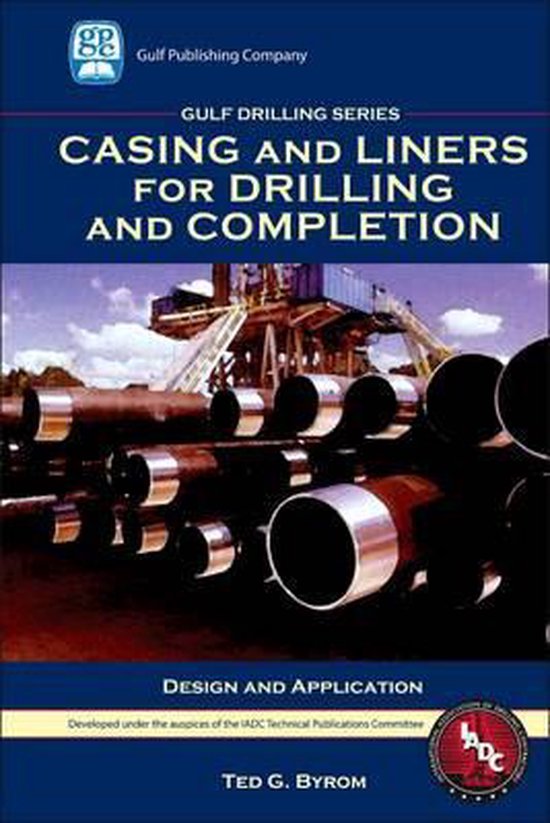 Casing and Liners for Drilling and Completion 9781933762067 Ted G
