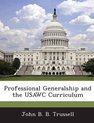 Professional Generalship and the Usawc Curriculum