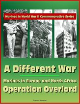 Marines in World War II Commemorative Series: A Different War: Marines in Europe and North Africa, Operation Overlord