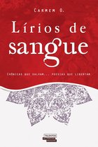 Lírios de Sangue - Crônicas que salvam... Poesias que libertam