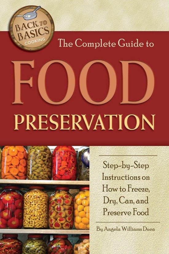 The Complete Guide to Food Preservation (ebook), Angela WilliamsDuea