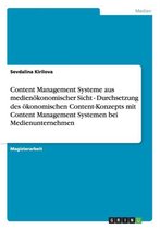 Content Management Systeme aus medienoekonomischer Sicht - Durchsetzung des oekonomischen Content-Konzepts mit Content Management Systemen bei Medienunternehmen