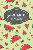 You're One In A Melon