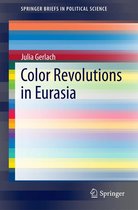 SpringerBriefs in Political Science - Color Revolutions in Eurasia