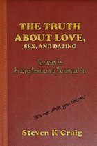 The Truth about Love, Sex, and Dating