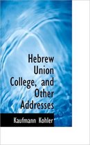 Hebrew Union College, and Other Addresses