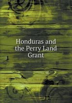 Honduras and the Perry Land Grant