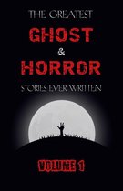 Omslag The Greatest Ghost and Horror Stories Ever Written: volume 1 (The Dunwich Horror, The Tell-Tale Heart, Green Tea, The Monkey's Paw, The Willows, The Shadows on the Wall, and many more!)