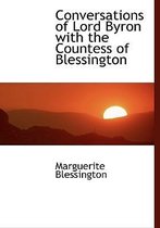 Conversations of Lord Byron with the Countess of Blessington